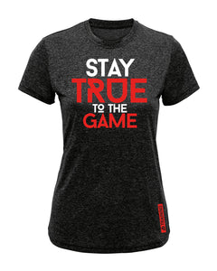 Stay True To The Game Womens Performance T-Shirt