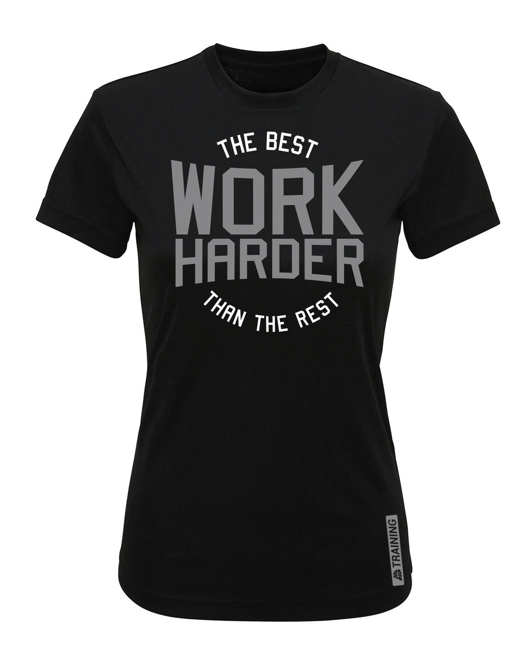 The Best Work Harder Than The Rest Womens Performance T-Shirt
